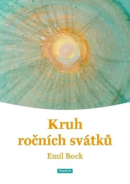 Kruh ročních svátků Emil Bock