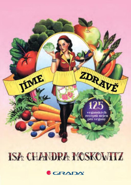 Jíme zdravě - Isa Chandra Moskowitz