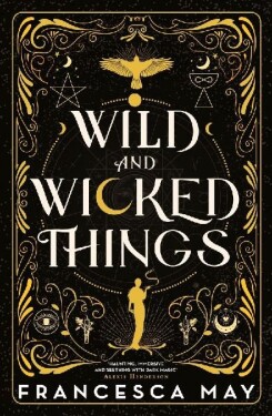 Wild and Wicked Things - Francesca May