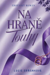 Na hraně touhy - Lucie Srňánková