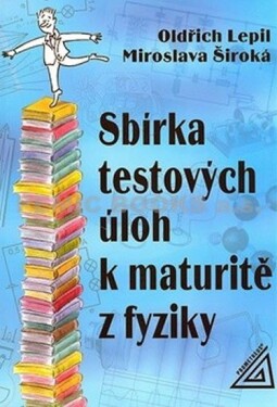 Sbírka testových úloh maturitě fyziky