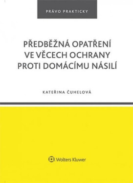 Předběžná opatření ve věcech ochrany proti domácímu násilí - Kateřina Čuhelová