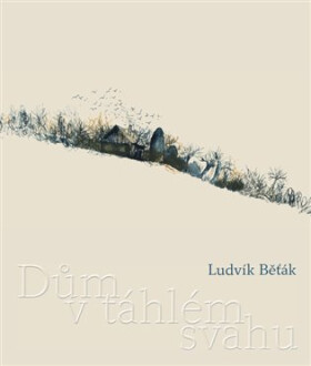 Dům táhlém svahu Ludvík Běťák