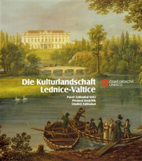 Die Kulturlandschaft Lednice-Valtice Přemysl Krejčiřík