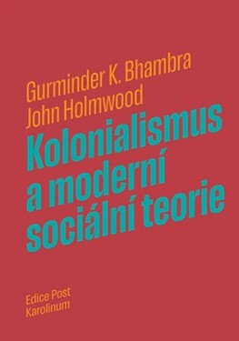 Kolonialismus a moderní sociální teorie - John Holmwood