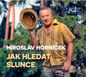 Jak hledat slunce Miroslav Horníček
