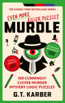 Murdle: Even More Killer Puzzles: 100 Cunningly Clever Murder Mystery Logic Puzzles: Karber