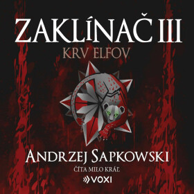Zaklínač III Krv elfov - Andrzej Sapkowski - audiokniha