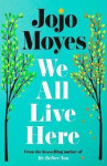 We All Live Here - Jojo Moyes