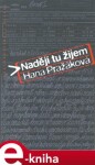 Nadějí tu žijem. Memoárový román - Hana Pražáková e-kniha