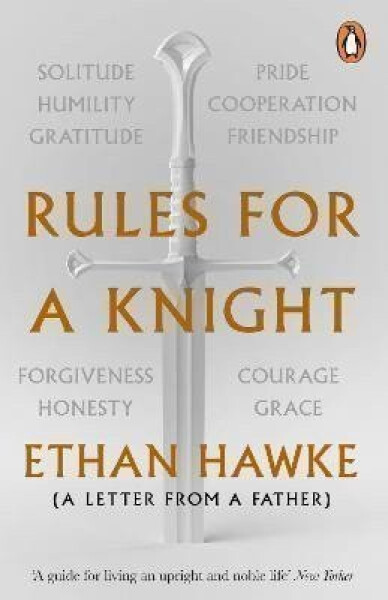 Rules for a Knight : A letter from a father - Ethan Hawke