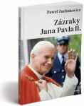 Zázraky Jana Pavla II. Pawel Zuchniewicz