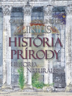 História prírody História Naturalis Gaius Plinius Secundus