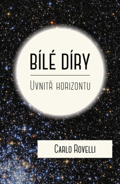 Bílé díry - Carlo Rovelli