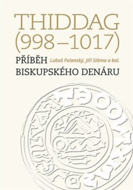 Thiddag (998-1017) Luboš Polanský