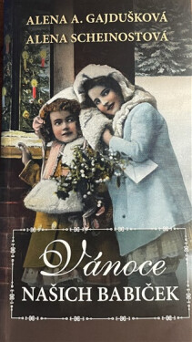 Vánoce našich babiček, 2. vydání - Alena Scheinostová