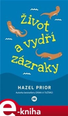 Život vydří zázraky Hazel Prior