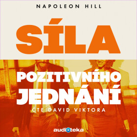 Síla pozitivního jednání - Napoleon Hill - audiokniha
