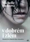 V dobrém i zlém - Michelle Sacksová