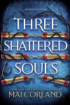 Three Shattered Souls - Mai Corland