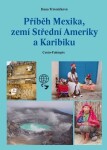 Příběh Mexika, zemí Střední Ameriky Karibiku Dana Trávníčková