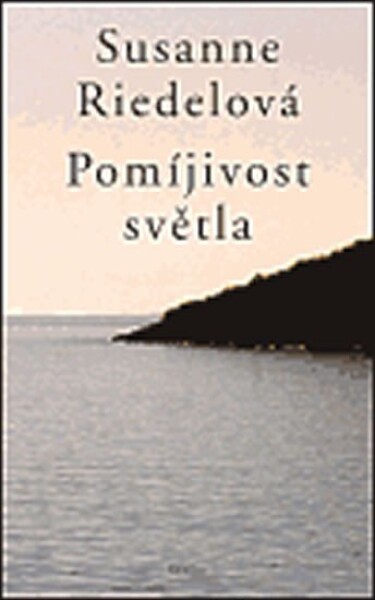 Pomíjivost světla Susanne Riedlová