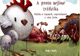 Proto nejíme zvířátka Ruby Roth