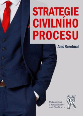 Vydavatelství Aleš Čeněk, s.r.o. Strategie civilního procesu - Aleš Rozehnal