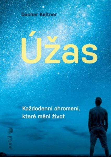 Úžas - Každodenní ohromení, které mění život - Dacher Keltner