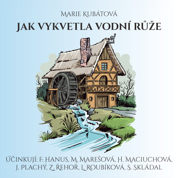 Jak vykvetla vodní růže - Marie Kubátová - audiokniha
