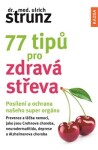 77 tipů pro zdravá střeva - Posílení a ochrana našeho super orgánu - Ulrich Strunz