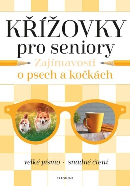 Křížovky pro seniory – Zajímavosti o psech a kočkách - Kolektiv