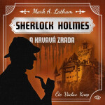 Sherlock Holmes a Krvavá zrada - Mark A. Latham - audiokniha