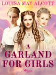 A Garland for Girls - Louisa May Alcottová - e-kniha