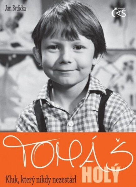 Tomáš Holý - Kluk, který nikdy nezestárl - Jan Brdička