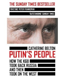 Putin´s People : How the KGB Took Back Russia and Then Took on the West - Catherine Belton