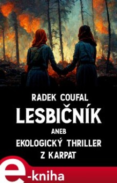 Lesbičník. aneb Ekologický thriller z Karpat - Radek Coufal e-kniha