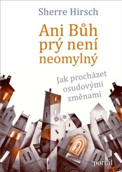 Ani Bůh prý není neomylný: Jak procházet osudovými změnami - Sherre Hirsch