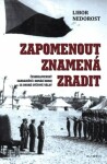 Zapomenout znamená zradit Libor Nedorost