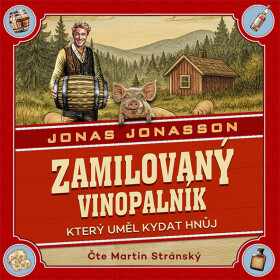 Zamilovaný vinopalník, který uměl kydat hnůj - Jonas Jonasson - audiokniha