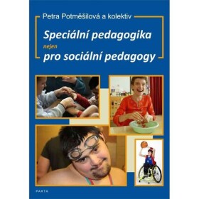 Speciální pedagogika nejen pro sociální pedagogy - Petra Potměšilová