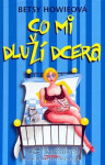Co mi dluží dcera (poškozená) - Betsy Howieová