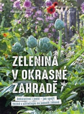 Zelenina v okrasné zahradě - Heidi Loreyová