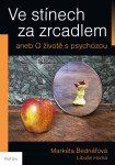 Ve stínech za zrcadlem aneb O životě s psychózou - Markéta Bednářová