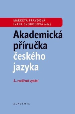 Akademická příručka českého jazyka, 3. vydání - Markéta Pravdová