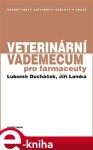 Veterinární vademecum pro farmaceuty - Jiří Lamka, Lubomír Ducháček e-kniha