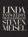 Linda Evangelista Photographed by Steven Meisel - William Norwich