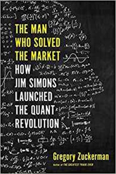 The Man Who Solved the Market : How Jim Simons Launched the Quant Revolution, 1. vydání - Gregory Zuckerman