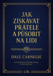 Jak získávat přátele a působit na lidi - Dale Carnegie