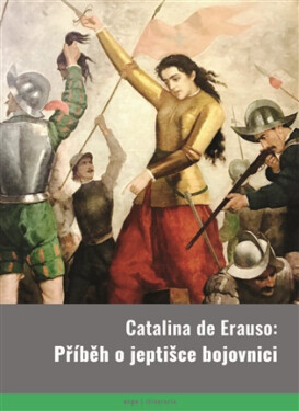 Catalina de Erauso: Příběh o jeptišce bojovnici - Catalina De Erauso